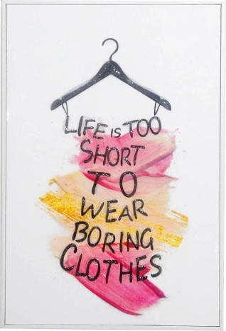 Uokvirjena slika z napisom Life is too short to wear boring clothes 20 × 30 cm